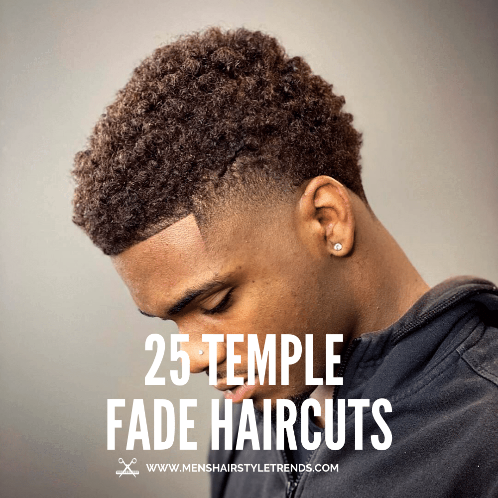 25 Cool Temple Fade Haircuts (2023 Styles)