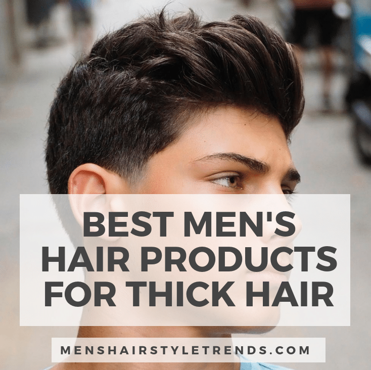 Best Men's Hair Products for Thick Hair