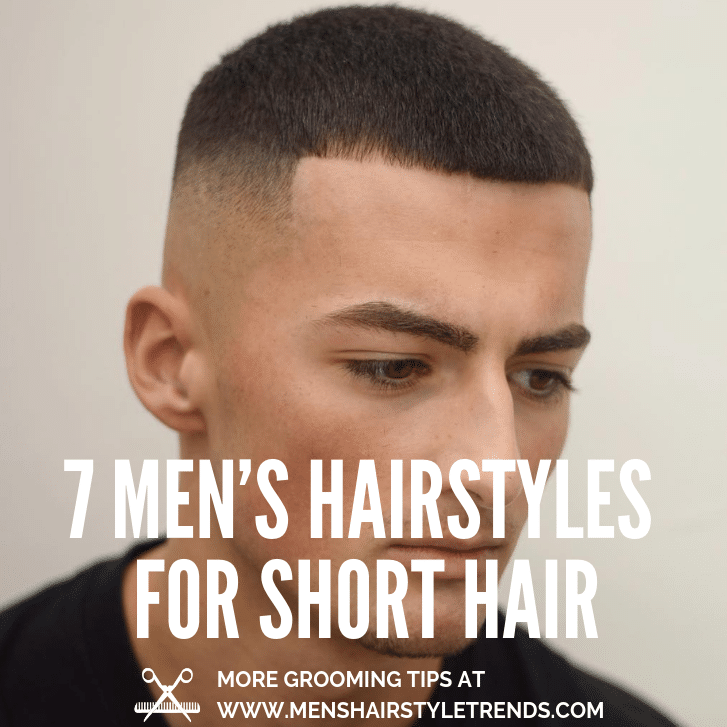 7 Men S Hairstyles For Short Hair