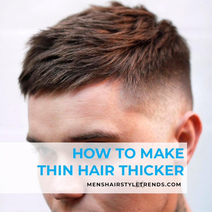 how to make thin hair thicker men