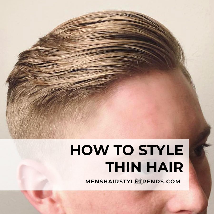 how to style thin hair men