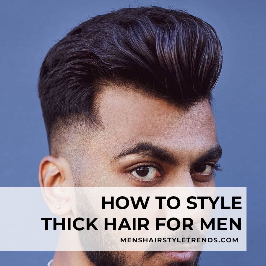 How to style thick hair for men